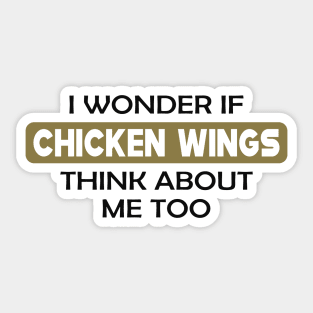 Chicken Wing - I wonder if chicken wings think about me too Sticker